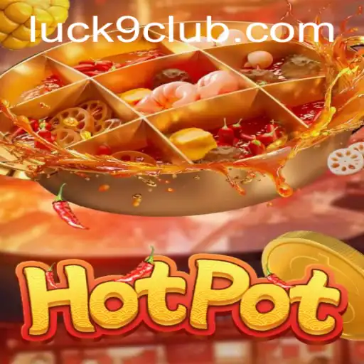 Exploring the Exciting World of Hotpot: Luck9 Edition