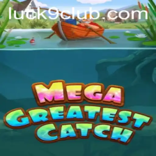 Exploring the Thrilling World of MegaGreatestCatch and the Strategic Element of Luck9